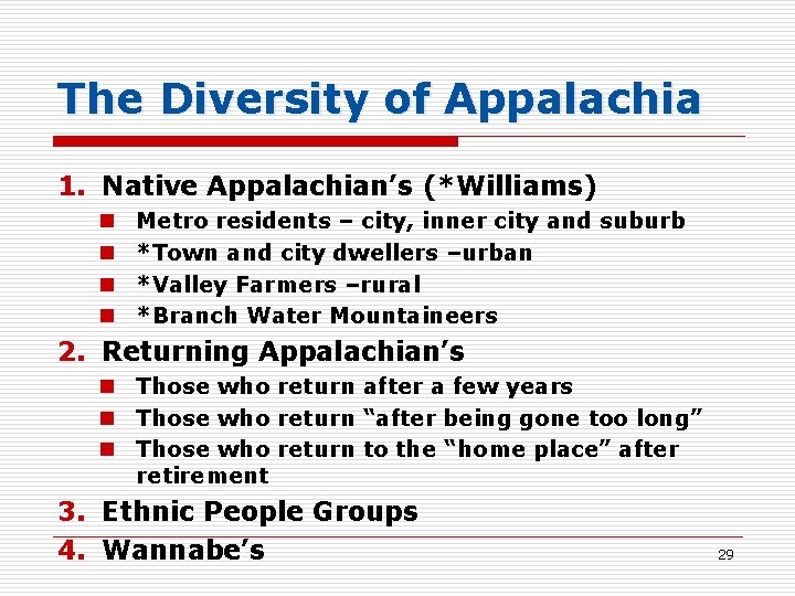 The Diversity of Appalachia 1. Native Appalachian’s (*Williams) n n Metro residents – city,