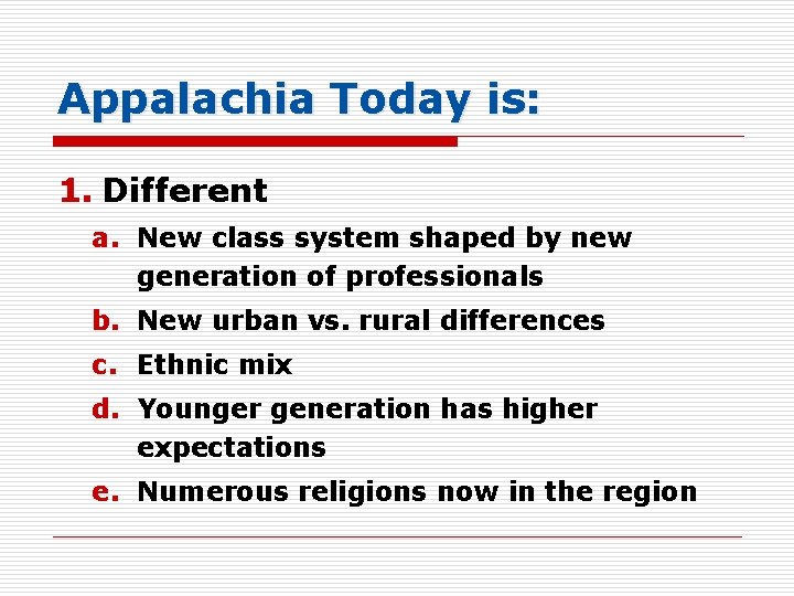 Appalachia Today is: 1. Different a. New class system shaped by new generation of