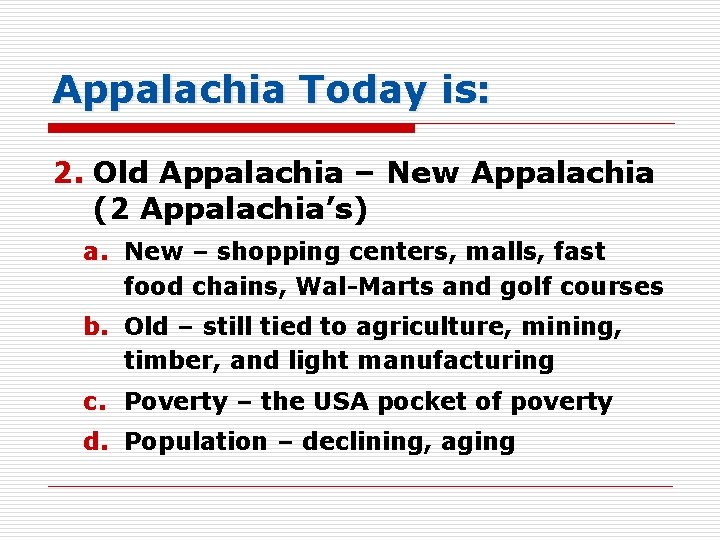 Appalachia Today is: 2. Old Appalachia – New Appalachia (2 Appalachia’s) a. New –