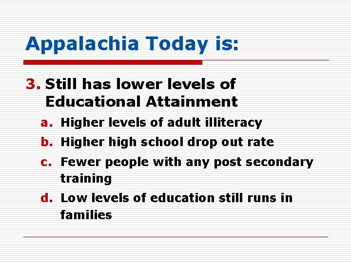 Appalachia Today is: 3. Still has lower levels of Educational Attainment a. Higher levels