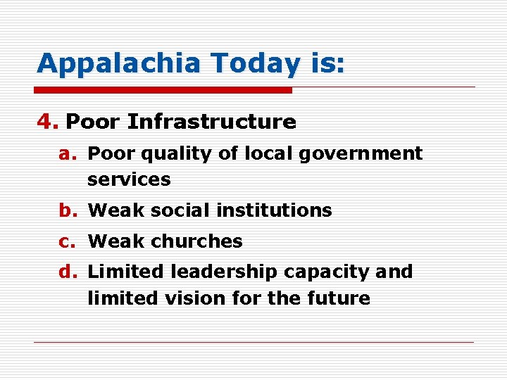 Appalachia Today is: 4. Poor Infrastructure a. Poor quality of local government services b.