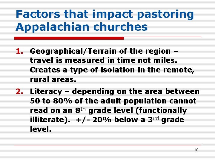 Factors that impact pastoring Appalachian churches 1. Geographical/Terrain of the region – travel is