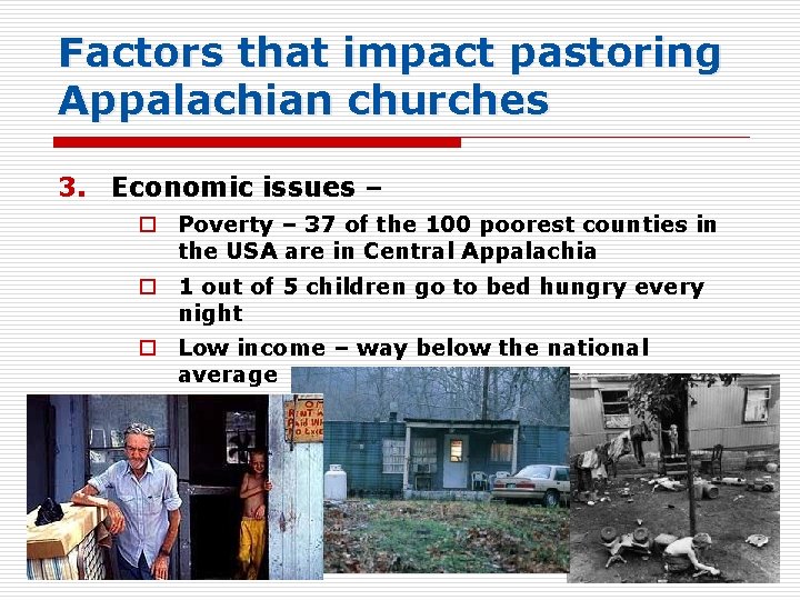 Factors that impact pastoring Appalachian churches 3. Economic issues – o Poverty – 37