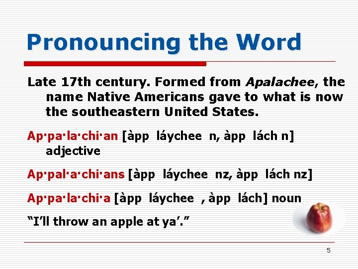 Pronouncing the Word Late 17 th century. Formed from Apalachee, the name Native Americans