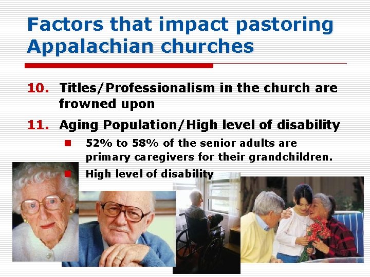 Factors that impact pastoring Appalachian churches 10. Titles/Professionalism in the church are frowned upon