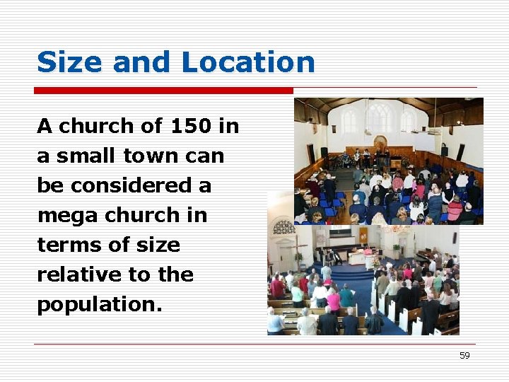Size and Location A church of 150 in a small town can be considered