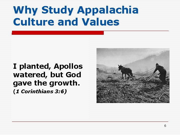 Why Study Appalachia Culture and Values I planted, Apollos watered, but God gave the
