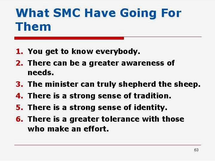 What SMC Have Going For Them 1. You get to know everybody. 2. There