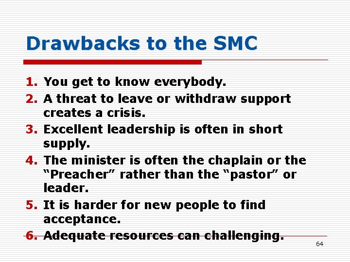 Drawbacks to the SMC 1. You get to know everybody. 2. A threat to