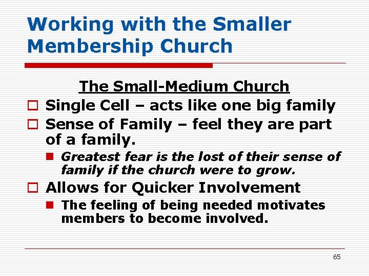Working with the Smaller Membership Church The Small-Medium Church o Single Cell – acts