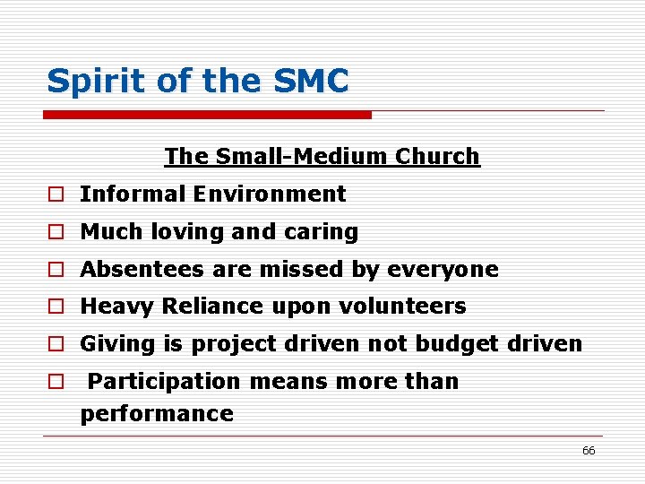 Spirit of the SMC The Small-Medium Church o Informal Environment o Much loving and