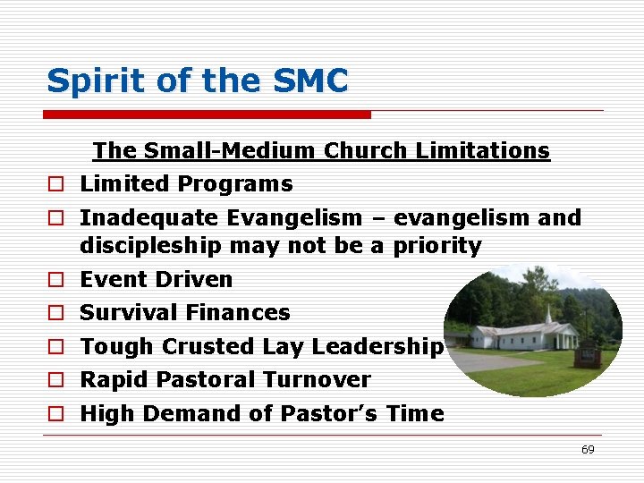Spirit of the SMC The Small-Medium Church Limitations o Limited Programs o Inadequate Evangelism
