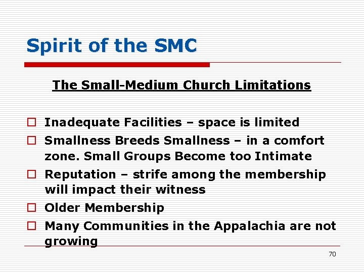 Spirit of the SMC The Small-Medium Church Limitations o Inadequate Facilities – space is