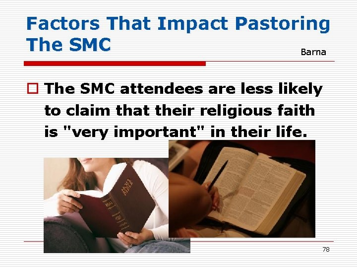 Factors That Impact Pastoring The SMC Barna o The SMC attendees are less likely