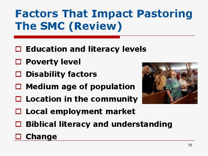 Factors That Impact Pastoring The SMC (Review) o Education and literacy levels o Poverty