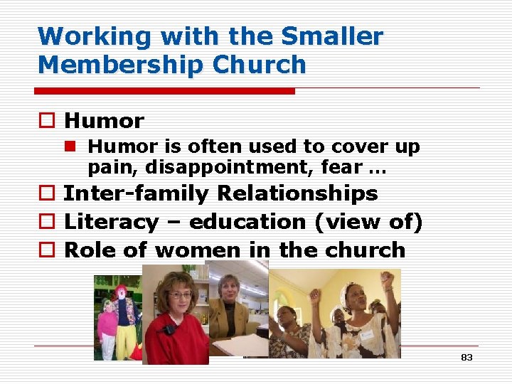 Working with the Smaller Membership Church o Humor n Humor is often used to