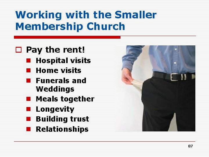 Working with the Smaller Membership Church o Pay the rent! n Hospital visits n