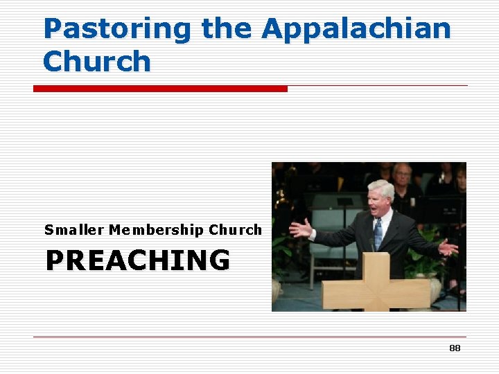 Pastoring the Appalachian Church Smaller Membership Church PREACHING 88 