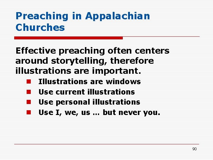 Preaching in Appalachian Churches Effective preaching often centers around storytelling, therefore illustrations are important.