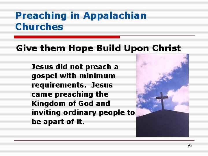 Preaching in Appalachian Churches Give them Hope Build Upon Christ Jesus did not preach