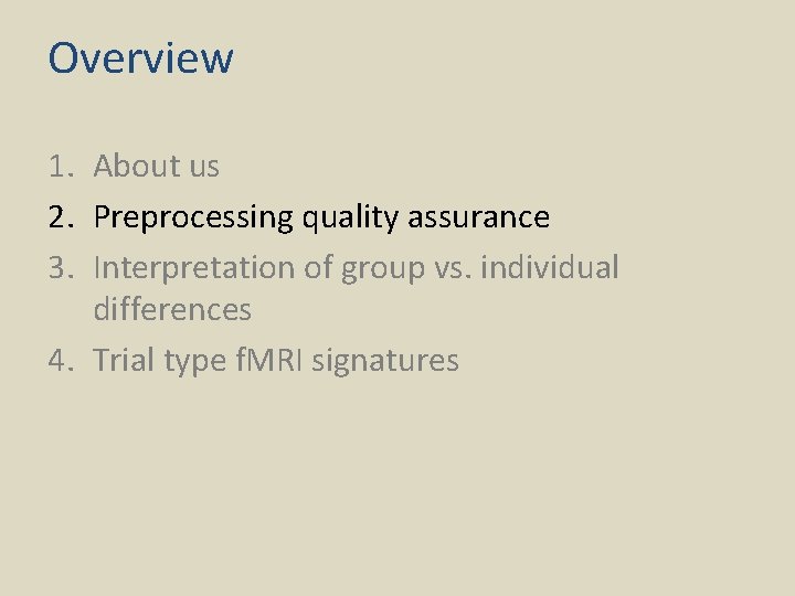 Overview 1. About us 2. Preprocessing quality assurance 3. Interpretation of group vs. individual