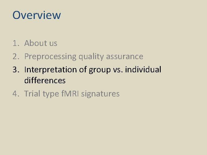 Overview 1. About us 2. Preprocessing quality assurance 3. Interpretation of group vs. individual
