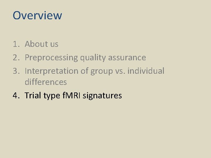 Overview 1. About us 2. Preprocessing quality assurance 3. Interpretation of group vs. individual