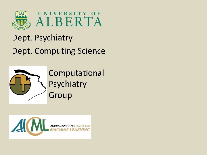 Dept. Psychiatry Dept. Computing Science Computational Psychiatry Group 