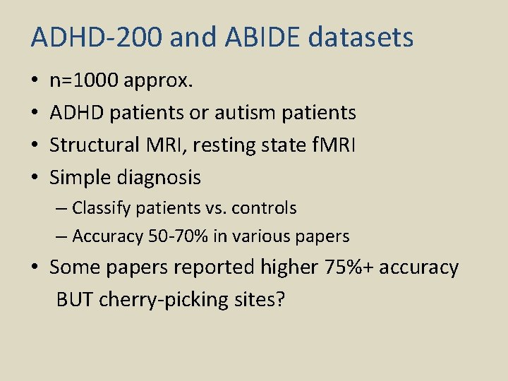 ADHD-200 and ABIDE datasets • • n=1000 approx. ADHD patients or autism patients Structural