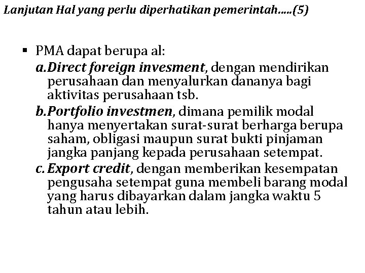 Lanjutan Hal yang perlu diperhatikan pemerintah…. . (5) § PMA dapat berupa al: a.