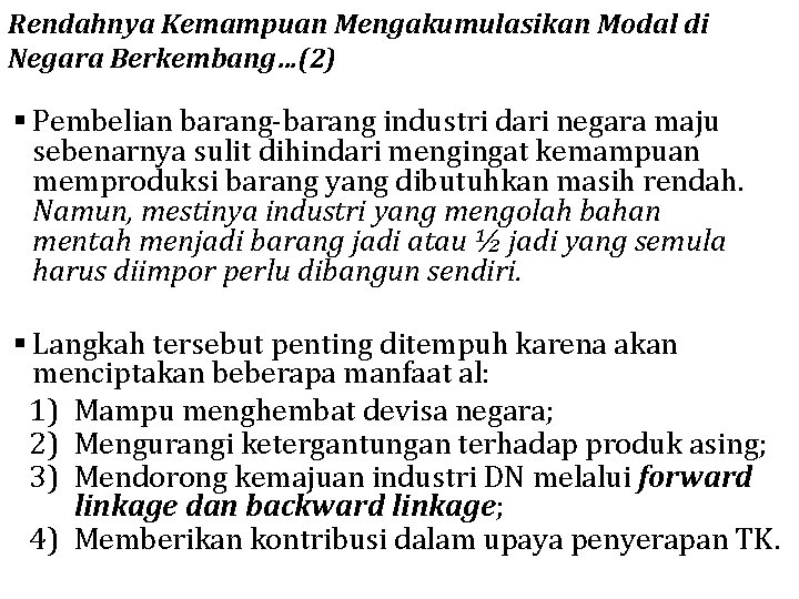 Rendahnya Kemampuan Mengakumulasikan Modal di Negara Berkembang…(2) § Pembelian barang-barang industri dari negara maju