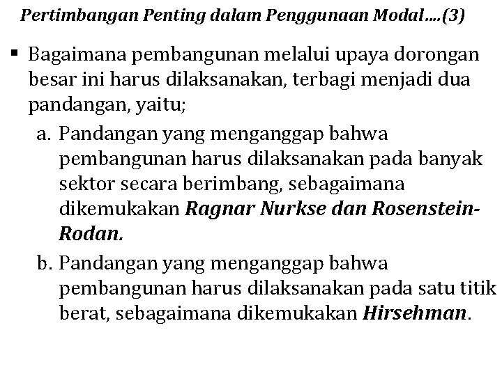 Pertimbangan Penting dalam Penggunaan Modal…. (3) § Bagaimana pembangunan melalui upaya dorongan besar ini