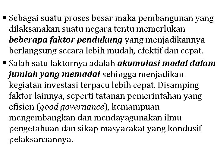 § Sebagai suatu proses besar maka pembangunan yang dilaksanakan suatu negara tentu memerlukan beberapa