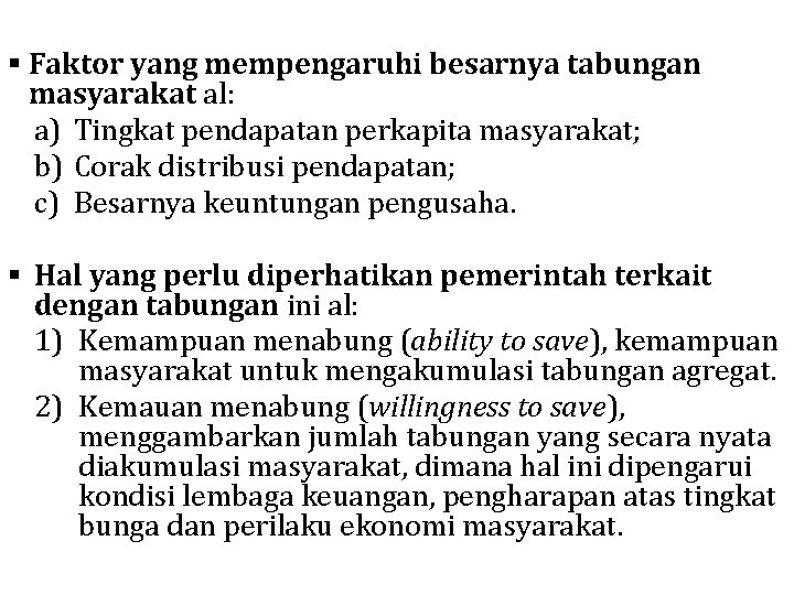 § Faktor yang mempengaruhi besarnya tabungan masyarakat al: a) Tingkat pendapatan perkapita masyarakat; b)