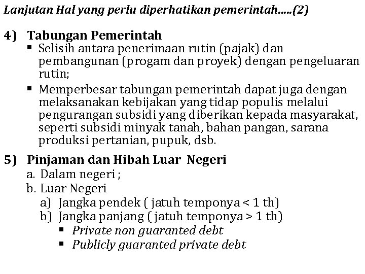 Lanjutan Hal yang perlu diperhatikan pemerintah…. . (2) 4) Tabungan Pemerintah § Selisih antara