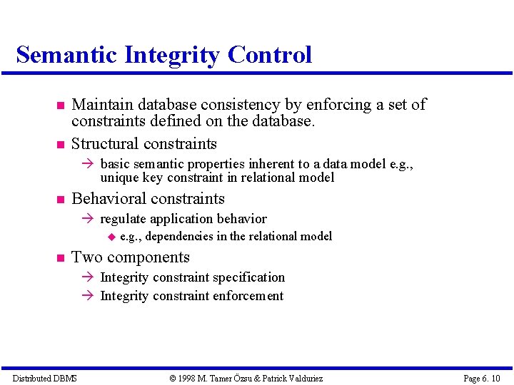 Semantic Integrity Control Maintain database consistency by enforcing a set of constraints defined on