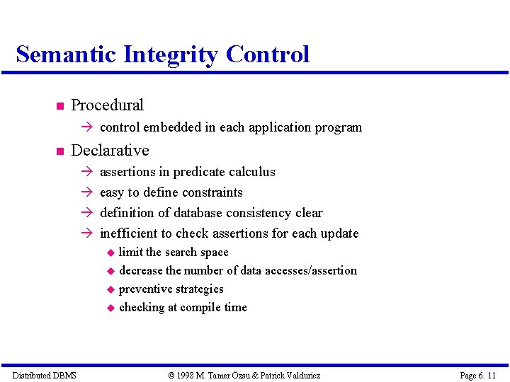 Semantic Integrity Control Procedural control embedded in each application program Declarative assertions in predicate