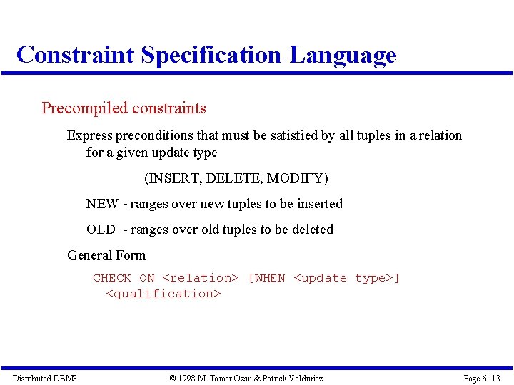 Constraint Specification Language Precompiled constraints Express preconditions that must be satisfied by all tuples