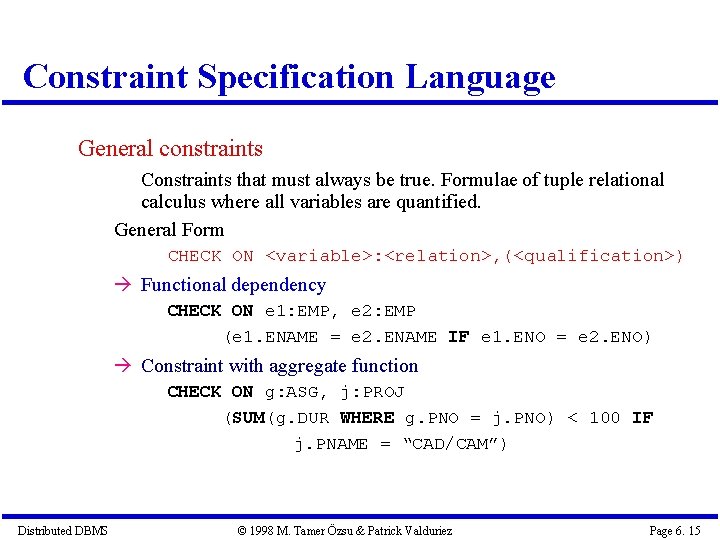 Constraint Specification Language General constraints Constraints that must always be true. Formulae of tuple