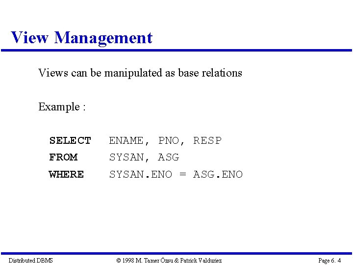 View Management Views can be manipulated as base relations Example : SELECT FROM WHERE