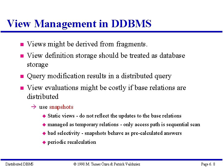View Management in DDBMS Views might be derived from fragments. View definition storage should