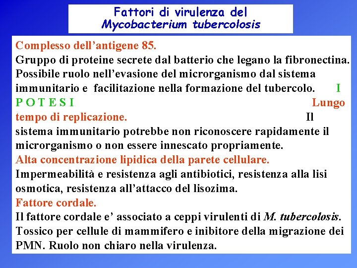 Fattori di virulenza del Mycobacterium tubercolosis Complesso dell’antigene 85. Gruppo di proteine secrete dal