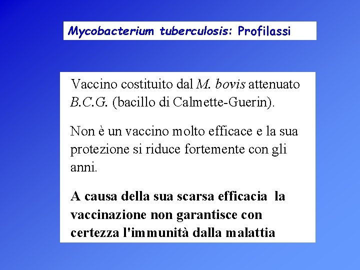 Mycobacterium tuberculosis: Profilassi Vaccino costituito dal M. bovis attenuato B. C. G. (bacillo di