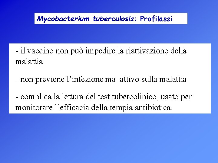 Mycobacterium tuberculosis: Profilassi - il vaccino non può impedire la riattivazione della malattia -