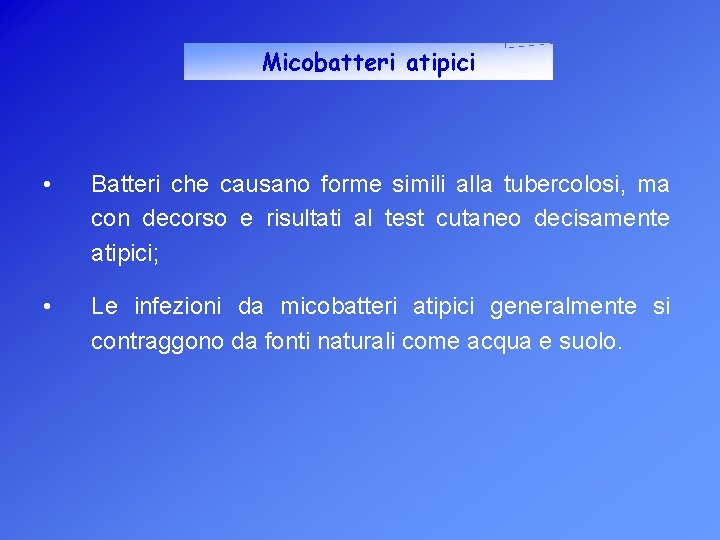 Micobatteri atipici • Batteri che causano forme simili alla tubercolosi, ma con decorso e