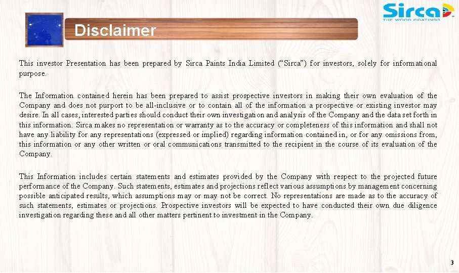 Disclaimer This investor Presentation has been prepared by Sirca Paints India Limited (“Sirca”) for