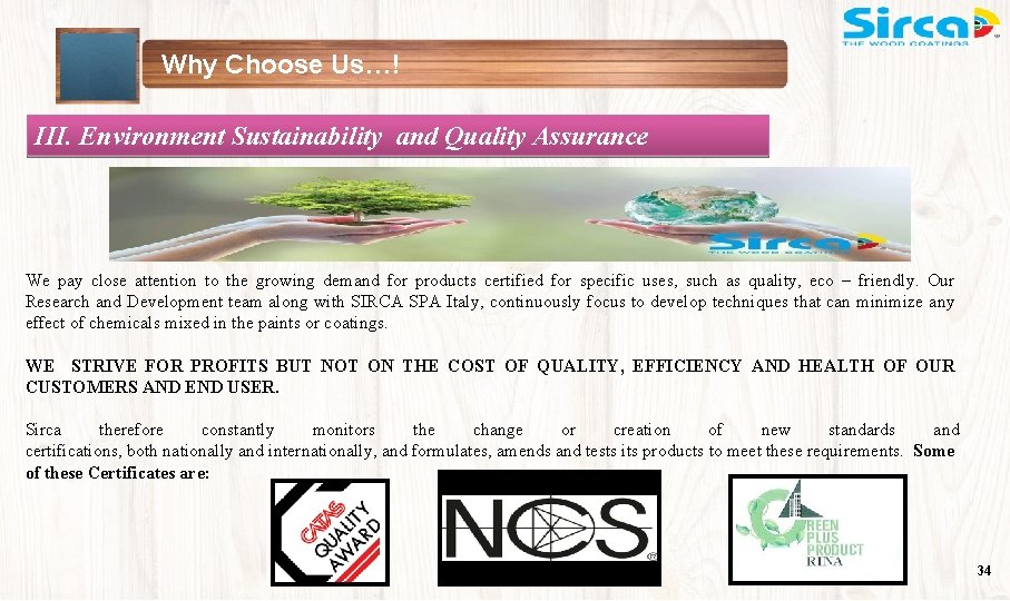 Why Choose Us…! III. Environment Sustainability and Quality Assurance We pay close attention to