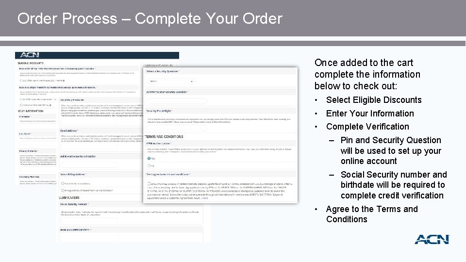 Order Process – Complete Your Order Once added to the cart complete the information