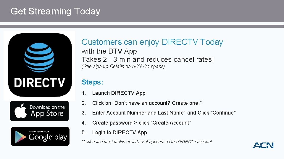 Get Streaming Today Customers can enjoy DIRECTV Today with the DTV App Takes 2