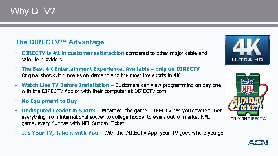 Why DTV? The DIRECTV™ Advantage • DIRECTV is #1 in customer satisfaction compared to